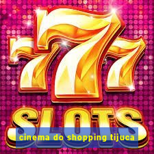 cinema do shopping tijuca